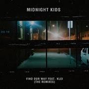 Midnight Kids Ft Klei Find Our Way Feenixpawl Remix