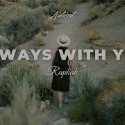 Raphah Always With You