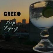 Greko Keep Trying