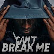 You Can T Break Me