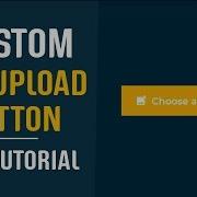 Custom File Upload Button Css Styling File Inputs Css Css Tutorials Coding Artist