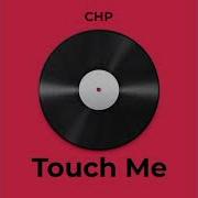 Touch Me Chp