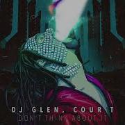 Dj Glen Don T Think About It