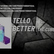 Tello Better The Cube Guys Mix