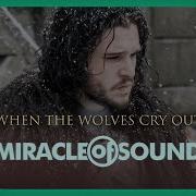 Game Of Thrones Jon Snow Song When The Wolves Cry Out By Miracle Of