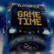 Flo Rida Game Time Feat Sage The Gemini