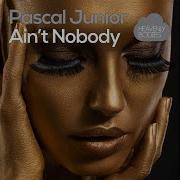 Ain T Nobody Pascal Junior