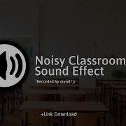 Noisy Classroom Sound Effect Download Link Jetebeceone Global