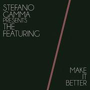 Make It Better Gamma Vocal Dub Stefano Gamma The Featuring