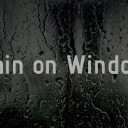 Sound Of Rain On The Window