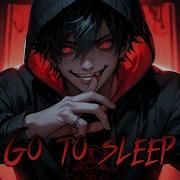 Nightcore Go To Sleep