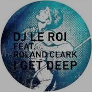 Roland Clark I Get Deep