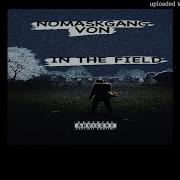 Nomaskgang Von In The Field