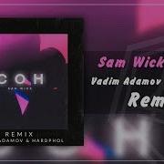 Sam Wick Сон Vadim Adamov Hardphol Remix