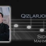 Siddiq Mahmudov Qizlarjon Сиддик Махмудов Кизларжон
