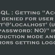Mysql Getting Access Denied For User Root Localhost Using Password No In Production Mode Hey Delphi