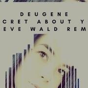 Secret About You Steve Wald Remix Deugene