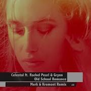 Old School Romance Feat Rachel Pearl Grynn Merk Kremont Remix