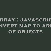 Array Javascript Convert Map To Array Of Objects Hey Delphi