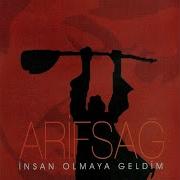 Arif Sağ Bende Insan Olmaya Geldim