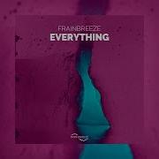 Frainbreeze Everything Extended Mix