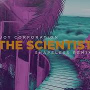 Joy Corporation The Scientist Shapeless Remix