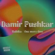 Damir Pushkar Naibika One More Time
