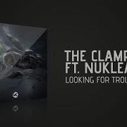 The Clamps Looking For Trouble Feat Nuklear