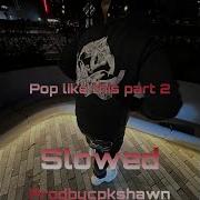 Pop Like This Pt 2
