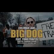 Coleman Lane Big Dog Feat Yung Trap2X