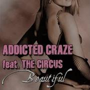 Addicted Craze Feat The Circus 2 Beautiful Massmann Vs July Radio Remix