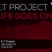 E T Project Life Goes On