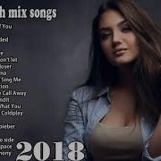 Ағылшын Тіліндегі Ең Үздік Әндер Тізімі Хит 2018