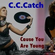 C C Catch Cause You Are Young Extended Version From Bbhit