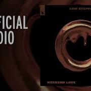 Weekend Love Feat Reigns Low Steppa