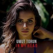 Umut Torun In My Head Original