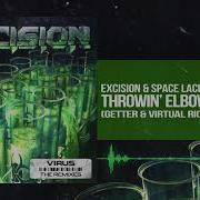Excision Space Laces Throwin Elbows Getter Virtual Riot Remix