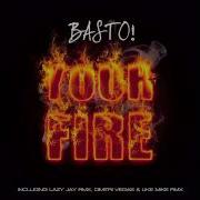 Your Fire Lazy Jay Remix Basto