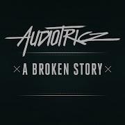 Audiotricz A Broken Story