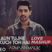 Kaun Tujhe Kuch Toh Hai Mashup From T Series Acoustics Armaan Malik