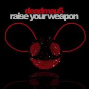 Raise Your Weapon Deadmau5