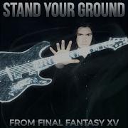 Stand Your Ground From Final Fantasy Xv Ferdk