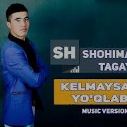Шохимардон Тагаев Келмайсан Йуклаб Shohimardon Tagayev Kelmaysan Yo