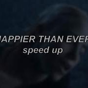 Happier Than Ever Speed Up