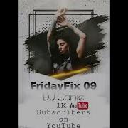 Fridayfix 09 By Dj Conie 2022 1Ksubscribers Dj Conie Official Music