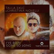 Talla 2Xlc Christina Novelli I Ve Been Gone So Long Extended Mix That S Trance