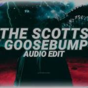 The Scotts X Goosebumps Travis Scott Edit Audio Yungfriz Edits
