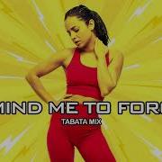 Remind Me To Forget Tabata Mix Tabata Music