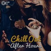Chill Out After Hours Dj Vibes Edm