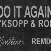Do It Again Moullinex Remix Röyksopp Robyn